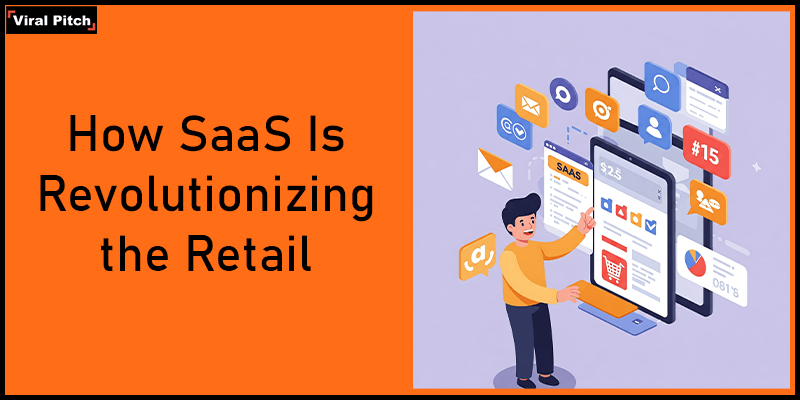 How SaaS Is Revolutionizing the Retail Industry?