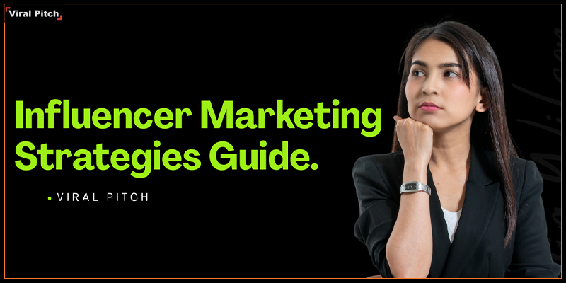 Influencer Marketing Strategy: A Complete Guide for Brands