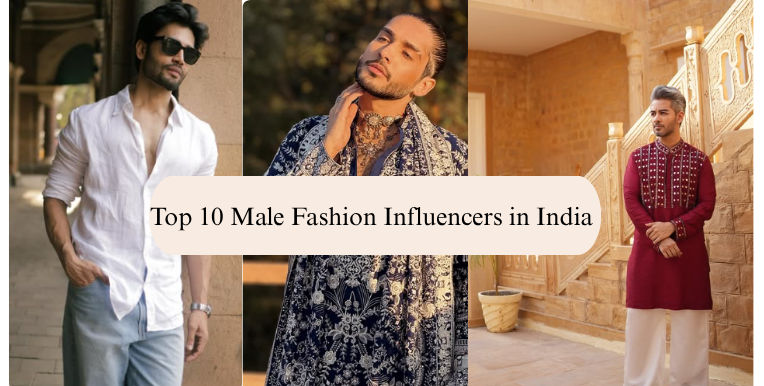 Top 10 Male Fashion Influencers in India You Need to Follow in 2026