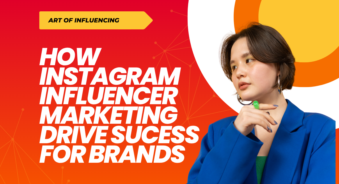 How Instagram Influencer Marketing drives success for brands